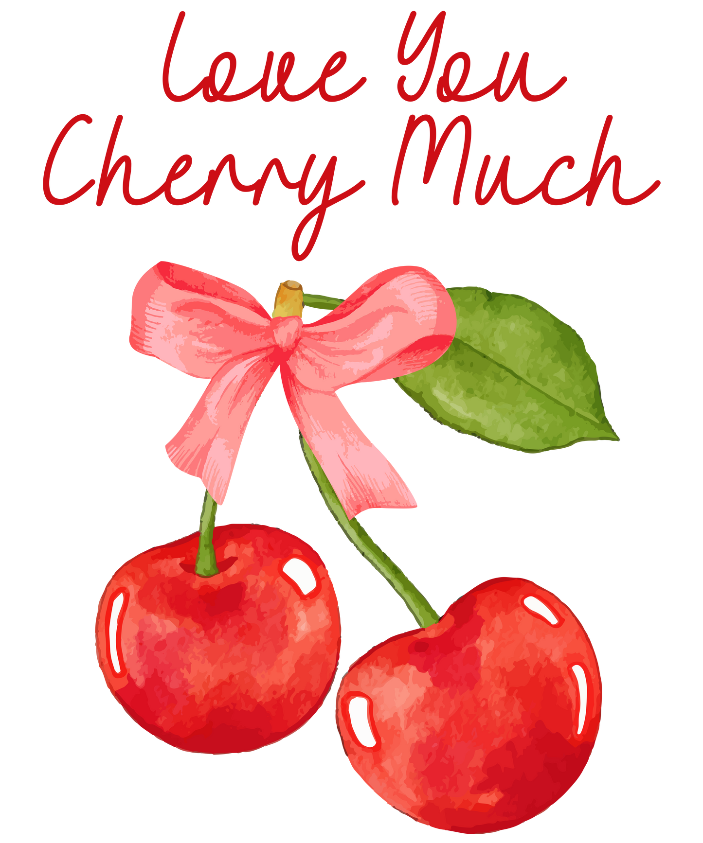 Love you cherry much, valentines, heat transfer, press and peel, no shirt, made to order