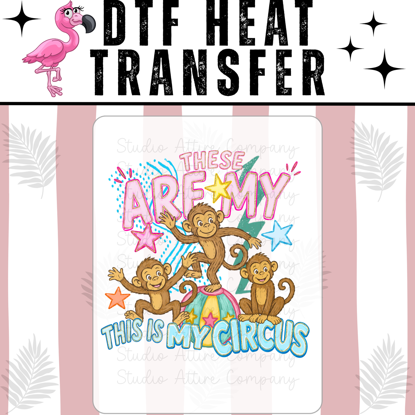 These are my monkeys this is my circus, DTF Heat Transfer