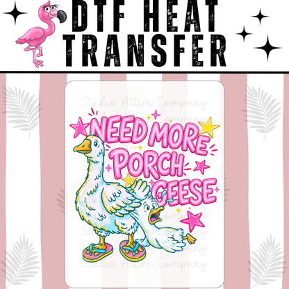 Need more porch geese, DTF Heat Transfer