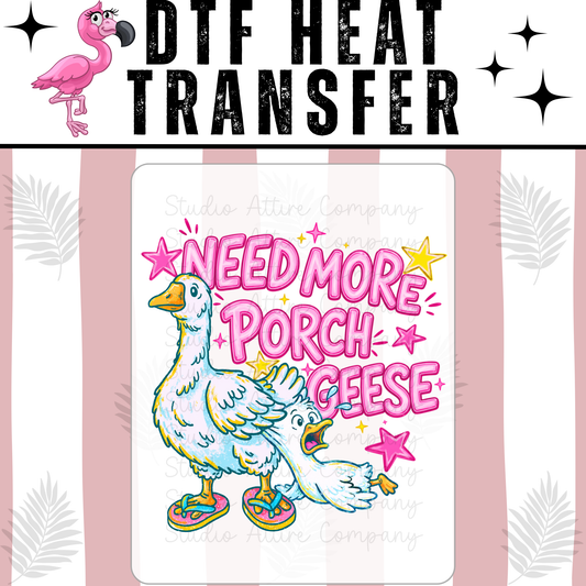 Need more porch geese, DTF Heat Transfer